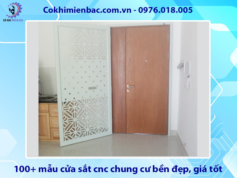 Tổng hợp 100+ mẫu cửa sắt cnc chung cư bền đẹp, giá tốt 2026 Tổng hợp 100+ mẫu cửa sắt cnc chung cư bền đẹp, giá tốt 2026