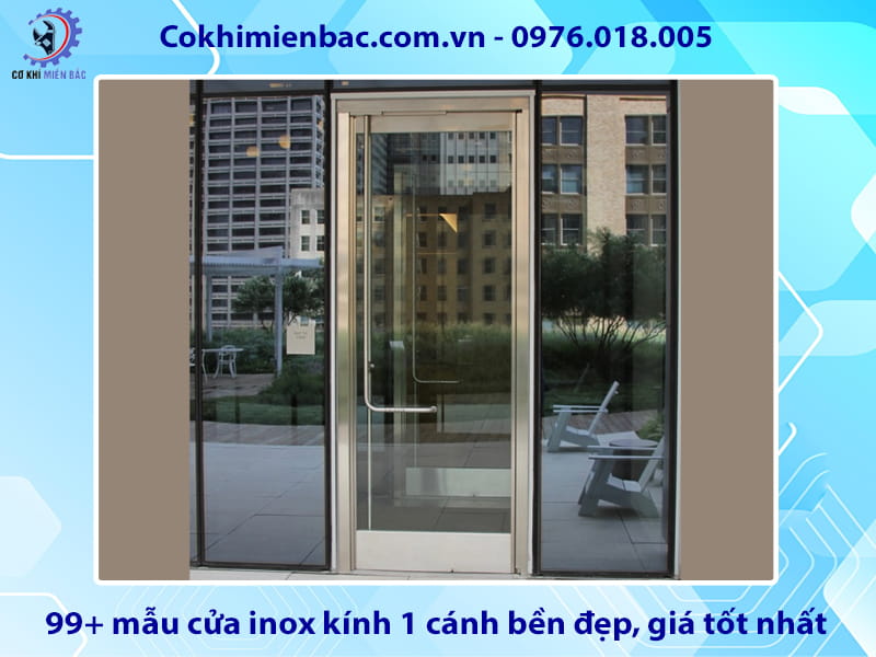 99+ mẫu cửa inox kính 1 cánh bền đẹp, giá tốt nhất 99+ mẫu cửa inox kính 1 cánh bền đẹp, giá tốt nhất