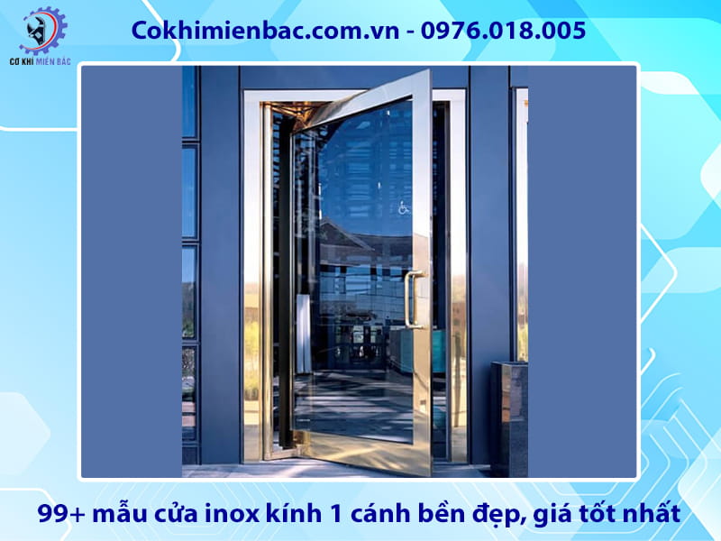 99+ mẫu cửa inox kính 1 cánh bền đẹp, giá tốt nhất 99+ mẫu cửa inox kính 1 cánh bền đẹp, giá tốt nhất