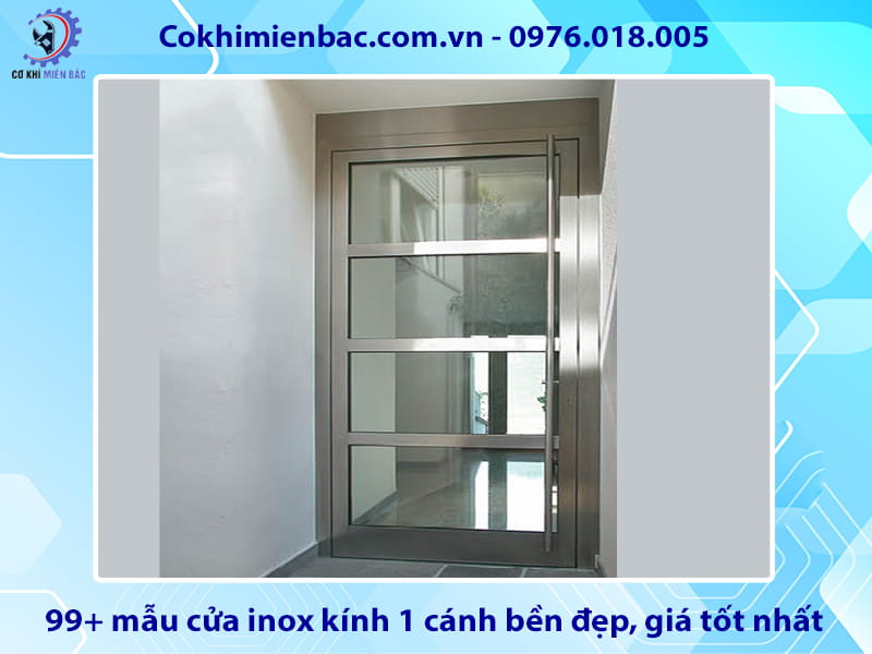 99+ mẫu cửa inox kính 1 cánh bền đẹp, giá tốt nhất 99+ mẫu cửa inox kính 1 cánh bền đẹp, giá tốt nhất