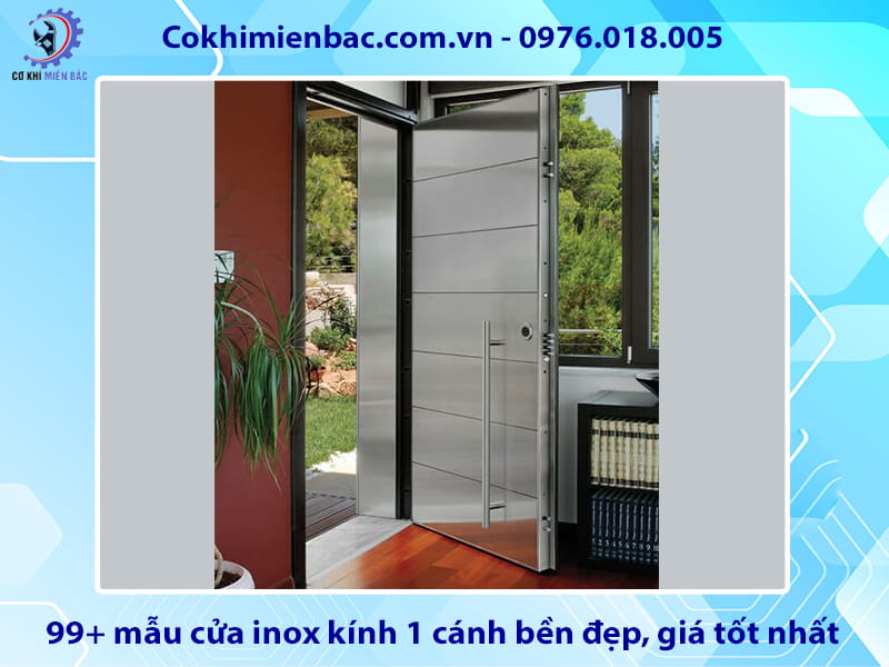 99+ mẫu cửa inox kính 1 cánh bền đẹp, giá tốt nhất 99+ mẫu cửa inox kính 1 cánh bền đẹp, giá tốt nhất