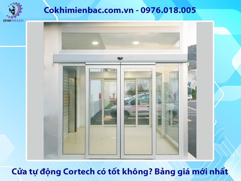 Cửa tự động Cortech có tốt không? Bảng giá mới nhất