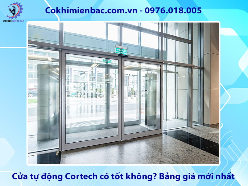 Cửa tự động Cortech có tốt không? Bảng giá mới nhất