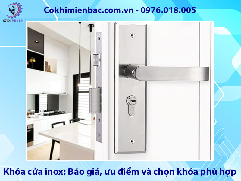 Khóa cửa inox: Báo giá, ưu điểm và chọn khóa phù hợp