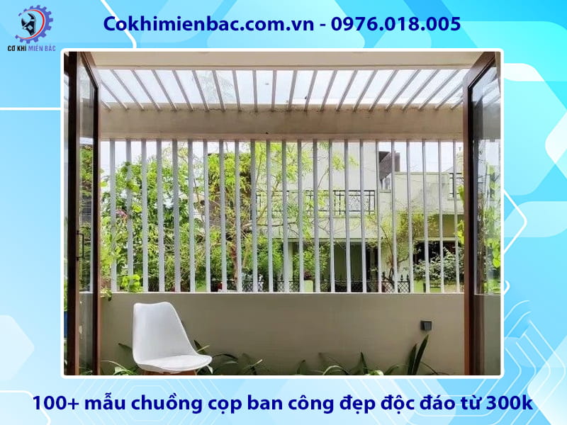 Báo giá 100+ mẫu chuồng cọp ban công đẹp độc đáo từ 300k