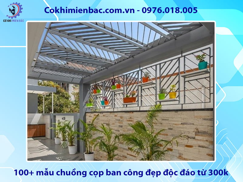 Báo giá 100+ mẫu chuồng cọp ban công đẹp độc đáo từ 300k