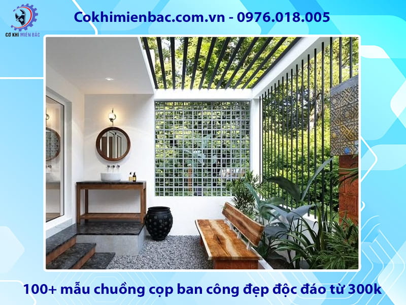 Báo giá 100+ mẫu chuồng cọp ban công đẹp độc đáo từ 300k