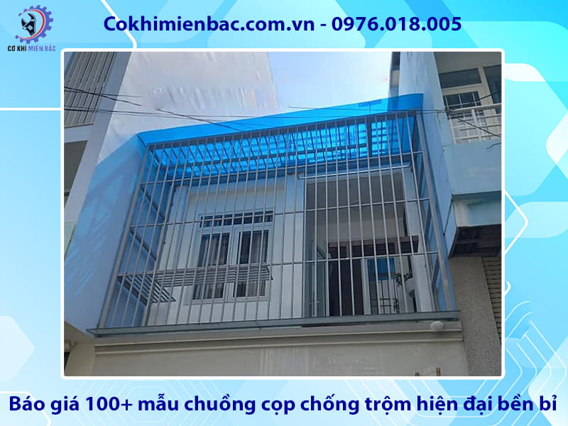 Báo giá 100+ mẫu chuồng cọp chống trộm hiện đại bền bỉ