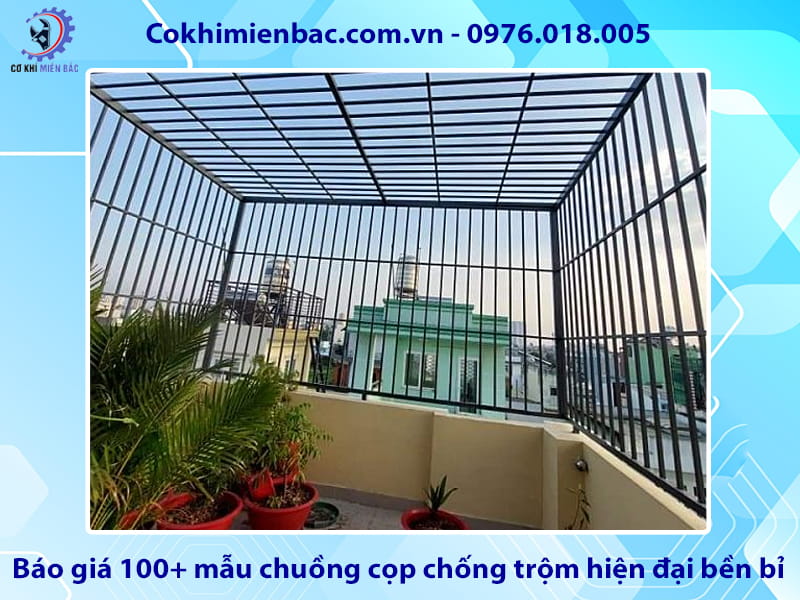 Báo giá 100+ mẫu chuồng cọp chống trộm hiện đại bền bỉ
