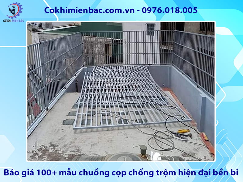 Báo giá 100+ mẫu chuồng cọp chống trộm hiện đại bền bỉ