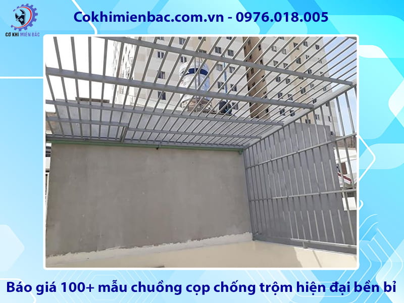 Báo giá 100+ mẫu chuồng cọp chống trộm hiện đại bền bỉ