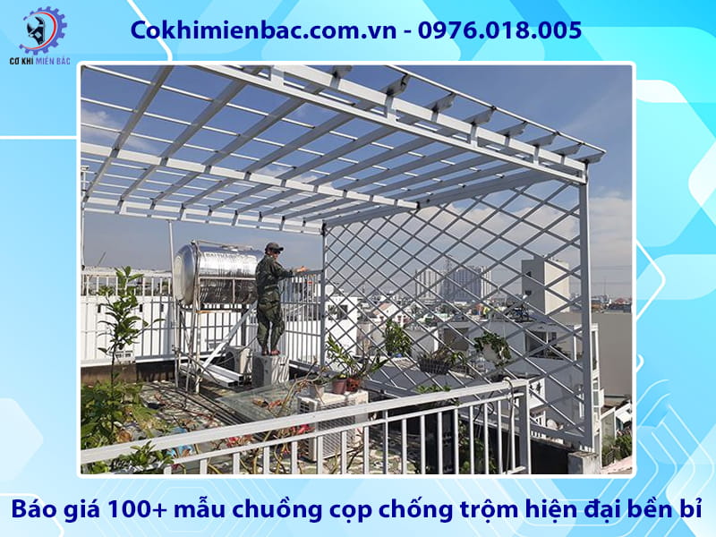 Báo giá 100+ mẫu chuồng cọp chống trộm hiện đại bền bỉ