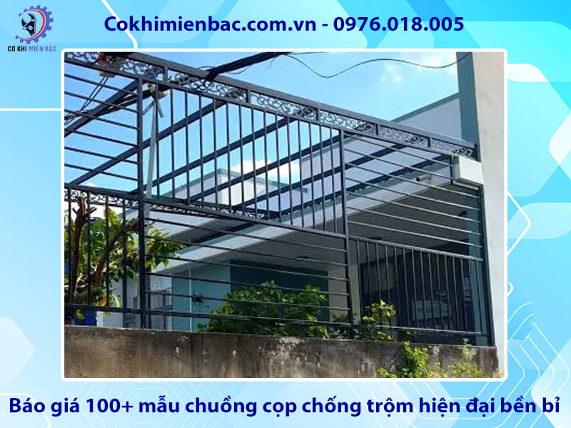 Báo giá 100+ mẫu chuồng cọp chống trộm hiện đại bền bỉ