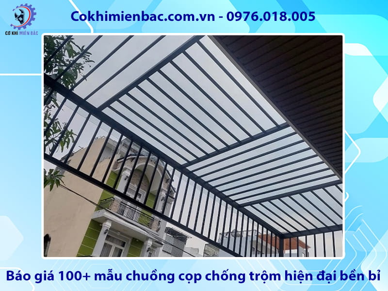 Báo giá 100+ mẫu chuồng cọp chống trộm hiện đại bền bỉ