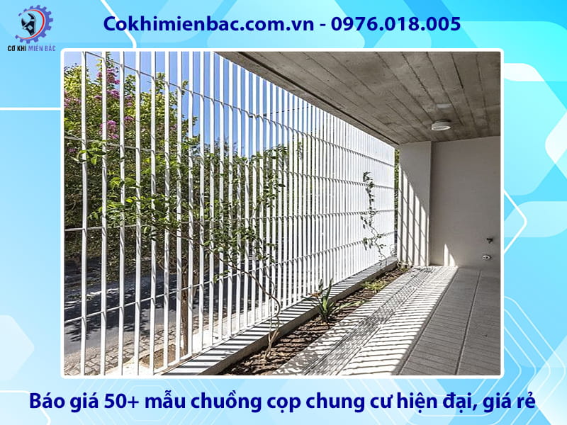 Báo giá 50+ mẫu chuồng cọp chung cư hiện đại, giá rẻ