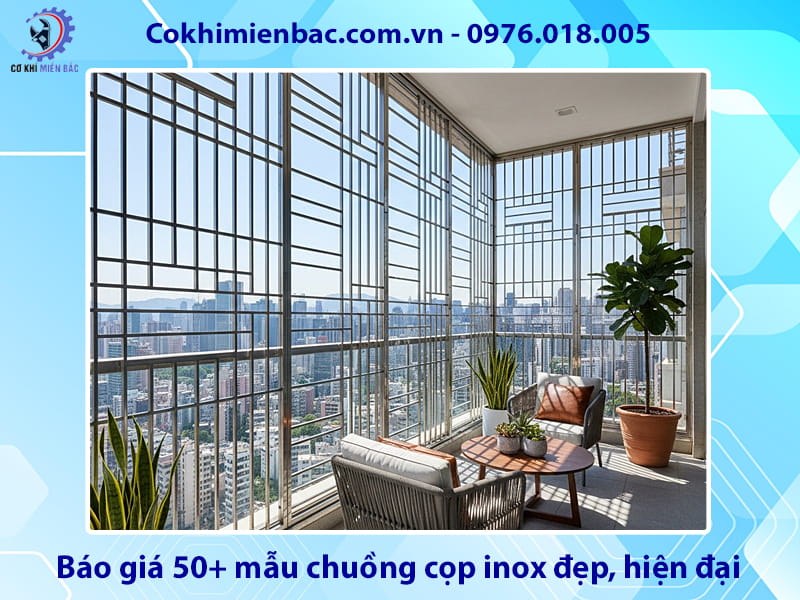 Báo giá 50+ mẫu chuồng cọp inox đẹp, hiện đại