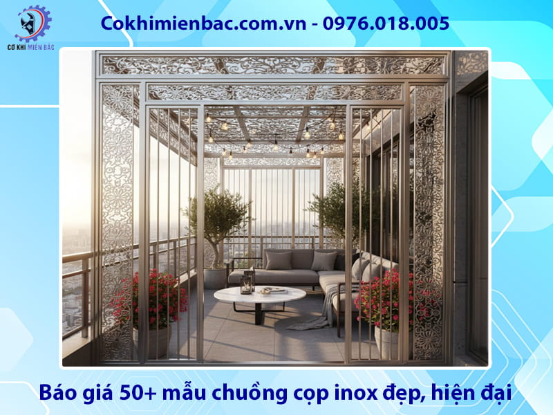 Báo giá 50+ mẫu chuồng cọp inox đẹp, hiện đại