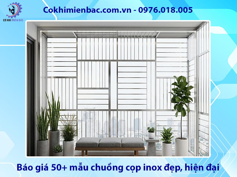 Báo giá 50+ mẫu chuồng cọp inox đẹp, hiện đại