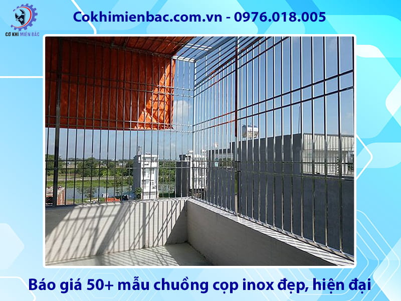 Báo giá 50+ mẫu chuồng cọp inox đẹp, hiện đại